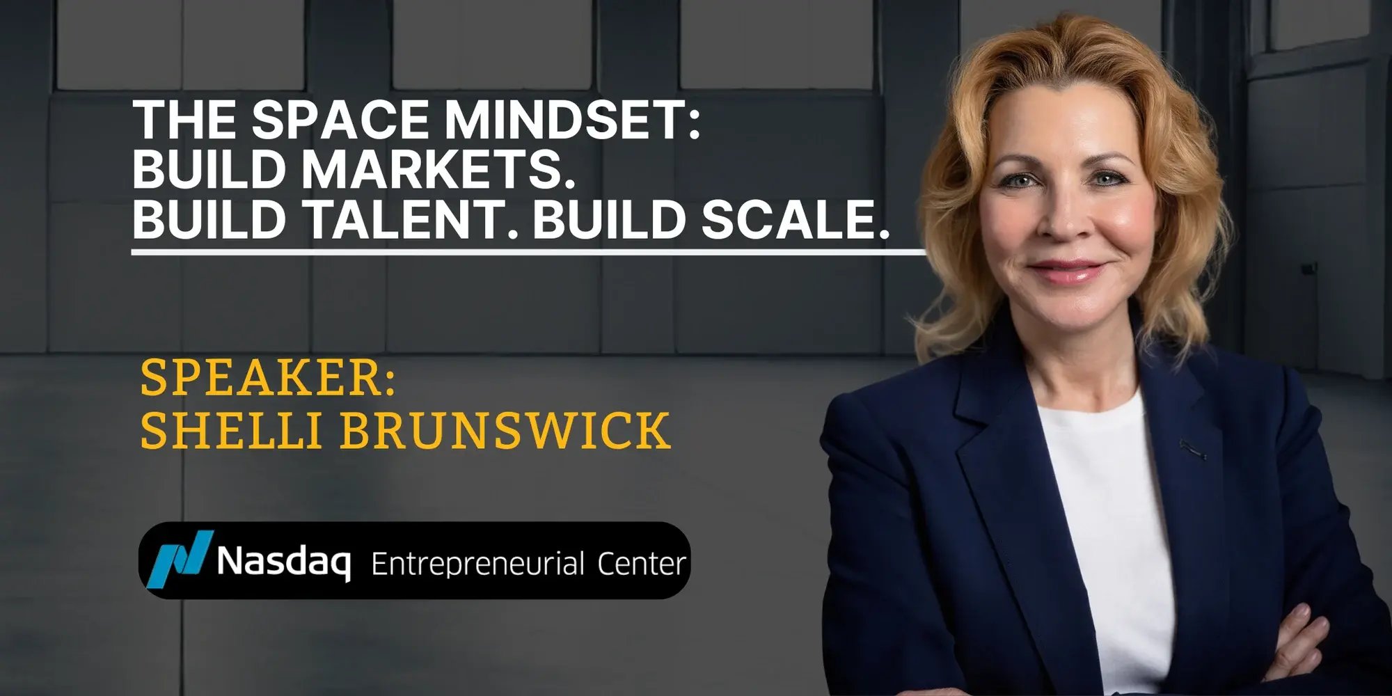 10.22.2026 - The space mindset Build markets. Build Talent. Build Scale. with Shelli Brunswick